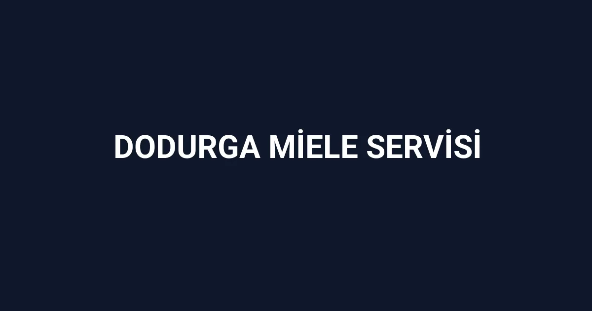Dodurga Miele Servisi